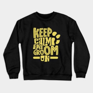 Keep calm and groom on - animal caretaker Crewneck Sweatshirt